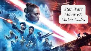 Star Wars Movie FX Maker Codes: Unlocking Galactic Fun