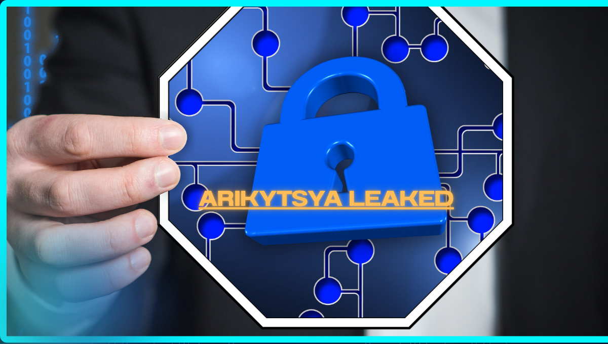 Arikytsya Leaked: What You Need to Know